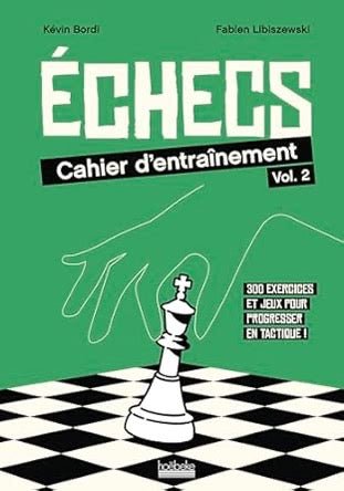 Cahier d'entraînement d'échecs vol. 2 - (Blitzstream) Kevin Bordi & Fabien Libiszewski - Livre d'échecs - Rouge et Noir