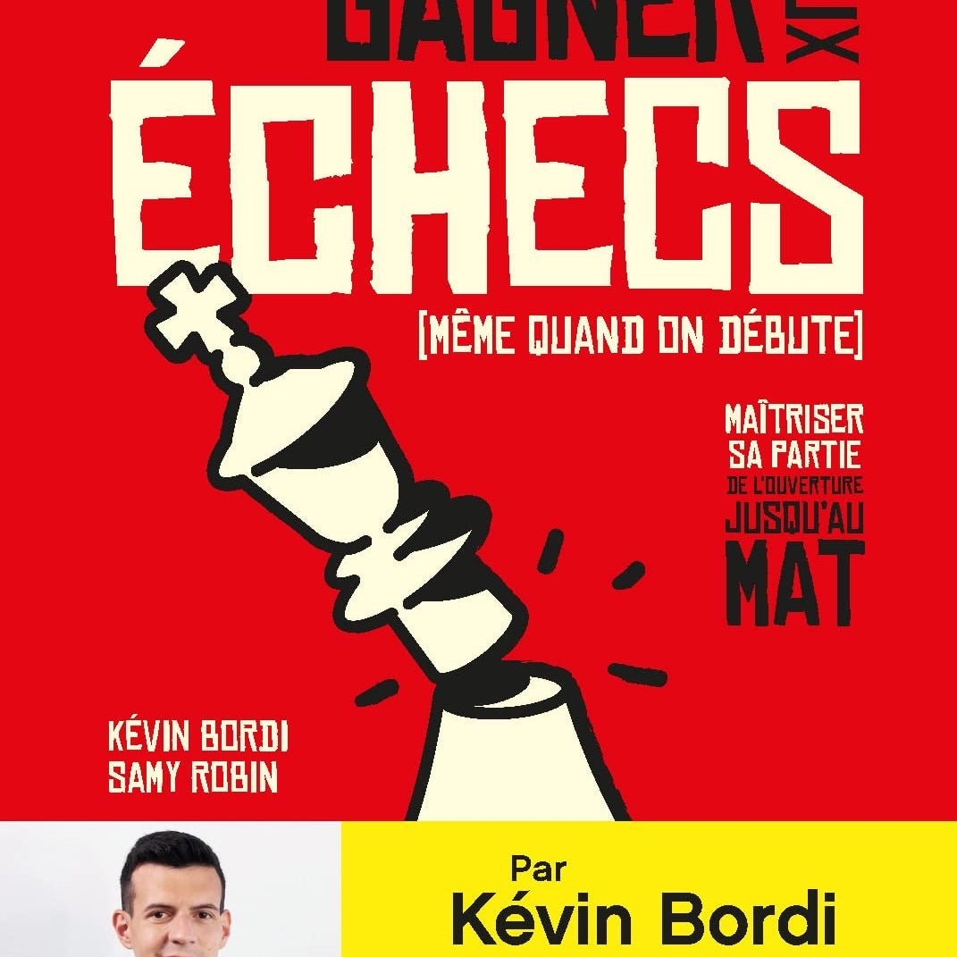 Gagner aux échecs (même quand on débute) - (Blitzstream) Kevin Bordi & Samy Robin - Livre d'échecs - Rouge et Noir