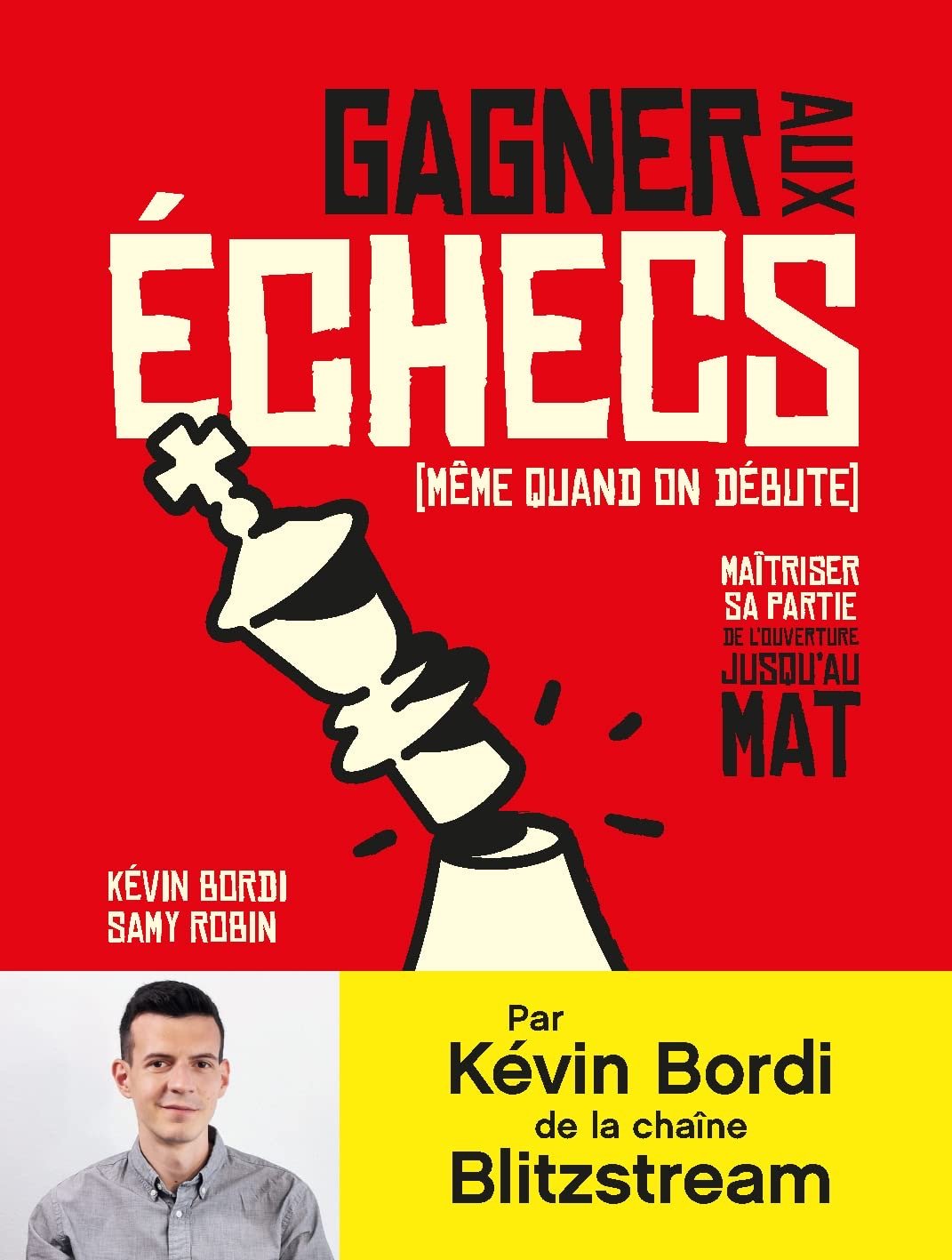Gagner aux échecs (même quand on débute) - (Blitzstream) Kevin Bordi & Samy Robin - Livre d'échecs - Rouge et Noir